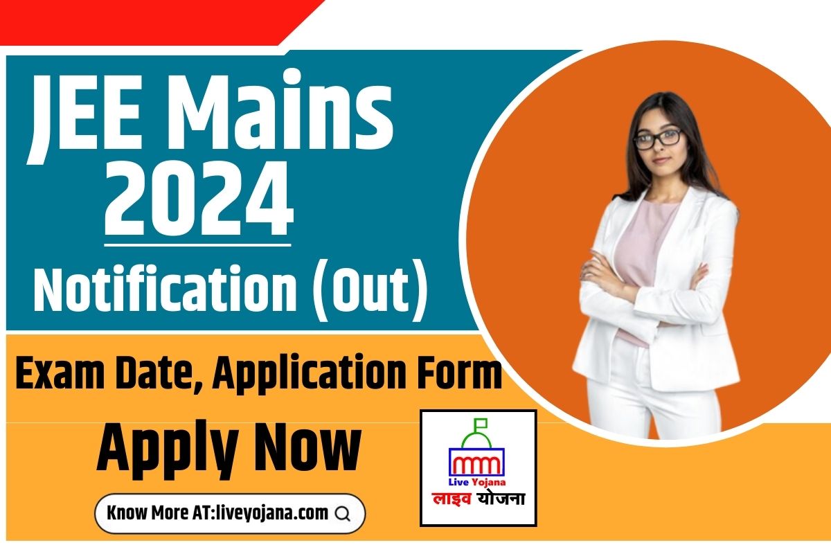 JEE Main 2024 Notification Exam Date, Application Form, Registration