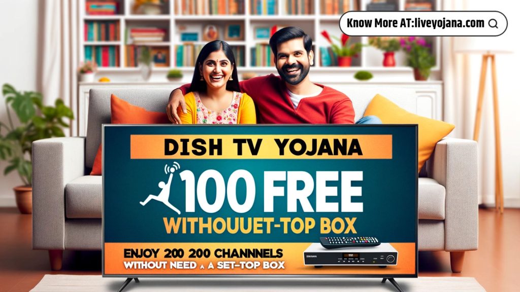 Free Dish TV Yojana Free Dish TV application Free Dish TV benefits Dish TV online registration Free Dish TV refund